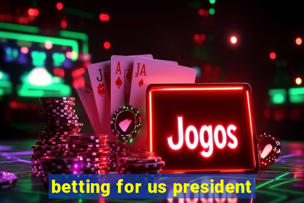 betting for us president