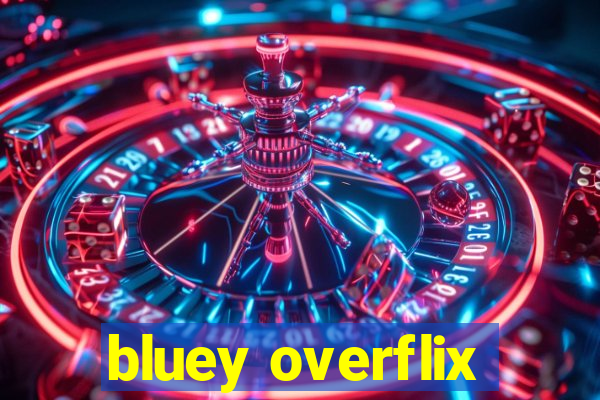 bluey overflix