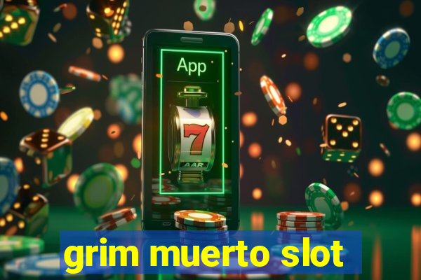 grim muerto slot