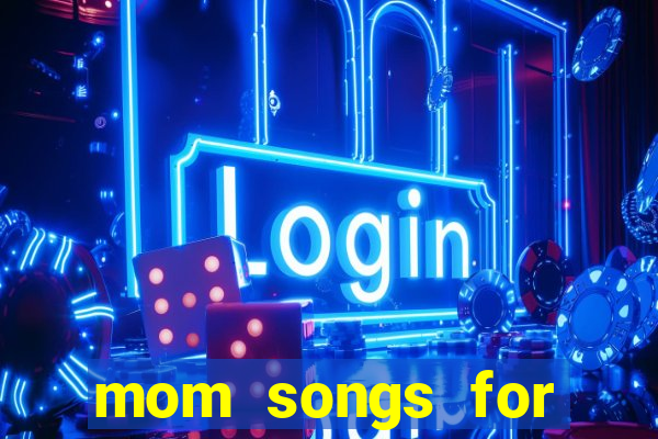 mom songs for mother's day