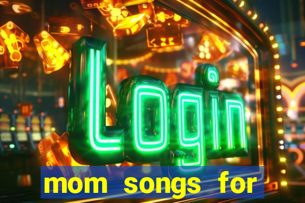 mom songs for mother's day