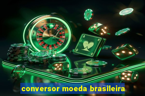 conversor moeda brasileira