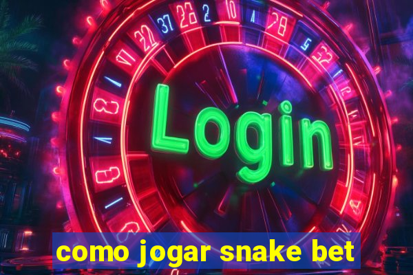 como jogar snake bet