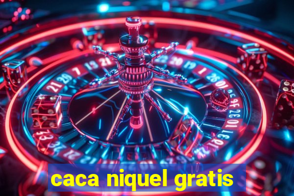 caca niquel gratis