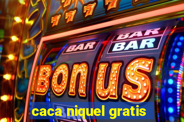 caca niquel gratis