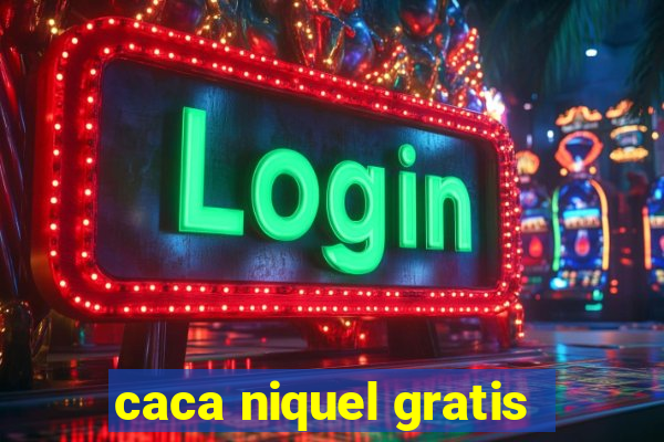 caca niquel gratis