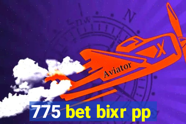 775 bet bixr pp