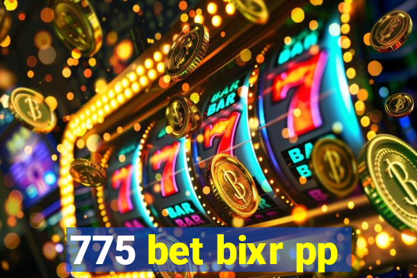 775 bet bixr pp