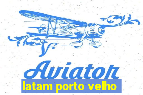 latam porto velho