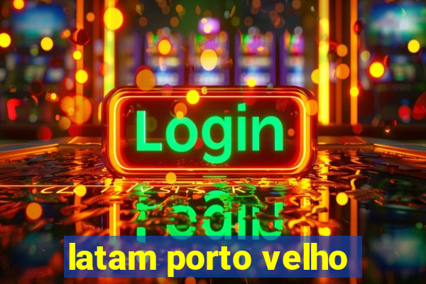 latam porto velho