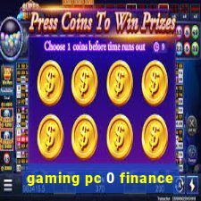 gaming pc 0 finance