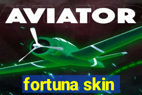 fortuna skin