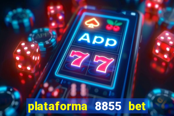 plataforma 8855 bet é confiável