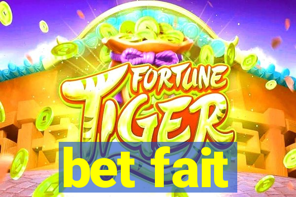 bet fait