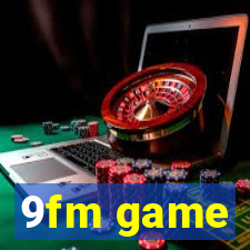 9fm game