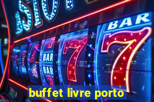 buffet livre porto