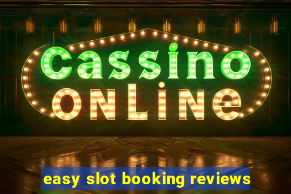 easy slot booking reviews