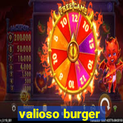 valioso burger