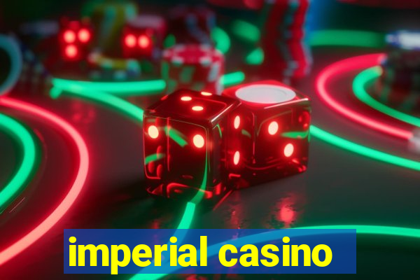 imperial casino