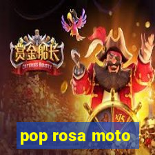 pop rosa moto