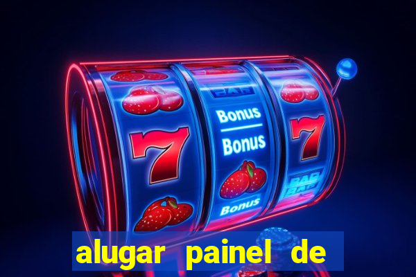 alugar painel de led s茫o paulo