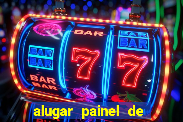 alugar painel de led s茫o paulo