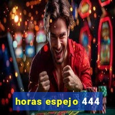 horas espejo 444