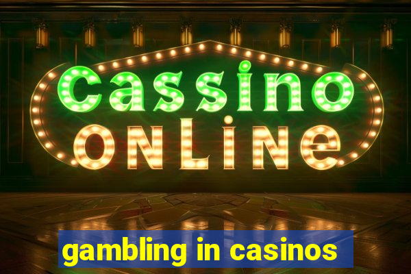 gambling in casinos