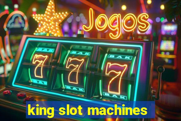 king slot machines