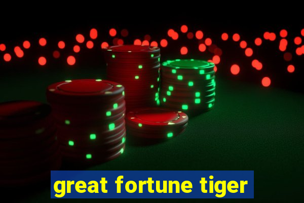 great fortune tiger