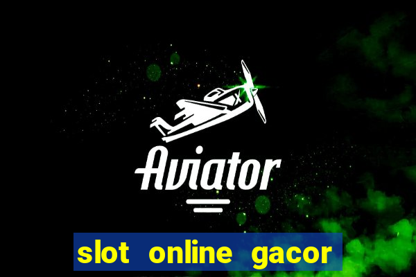 slot online gacor terbaru gampang menang