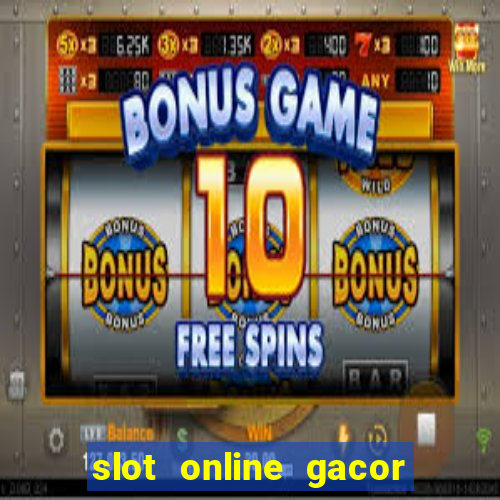 slot online gacor terbaru gampang menang