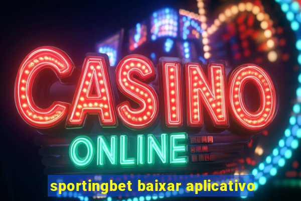 sportingbet baixar aplicativo