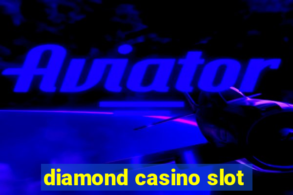 diamond casino slot