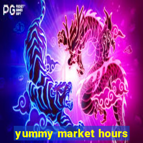 yummy market hours