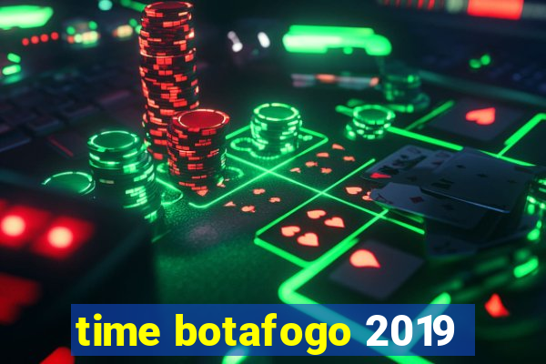 time botafogo 2019