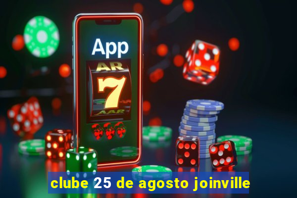 clube 25 de agosto joinville