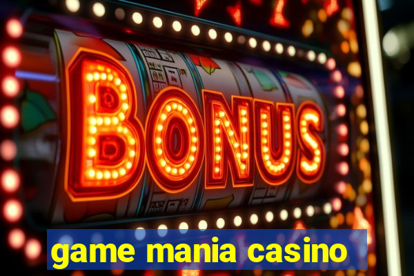 game mania casino