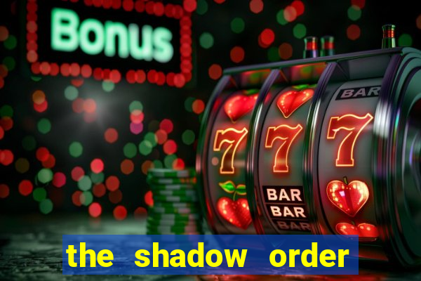 the shadow order slot free play