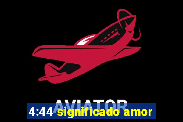 4:44 significado amor