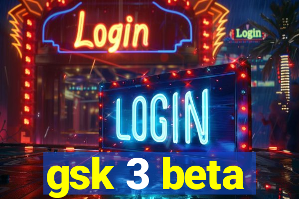 gsk 3 beta