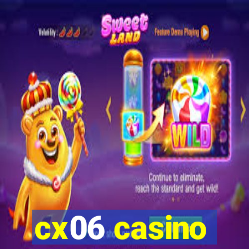 cx06 casino