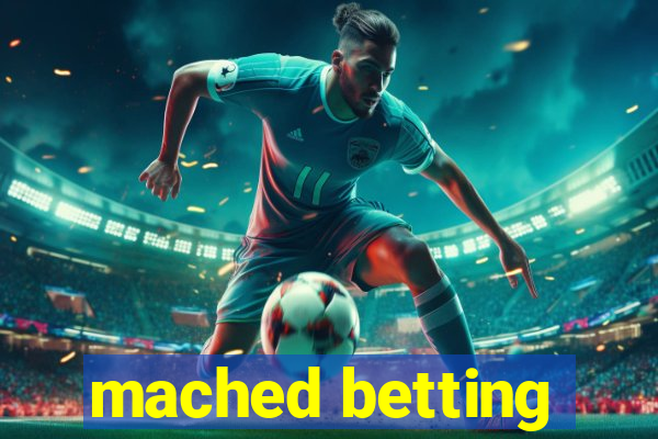 mached betting