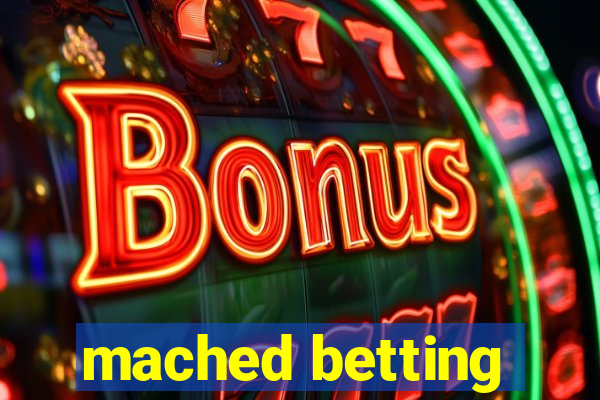 mached betting