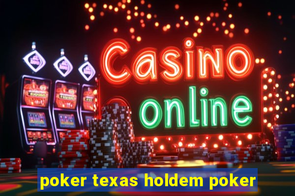 poker texas holdem poker