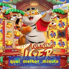 qual melhor minuto para jogar fortune tiger