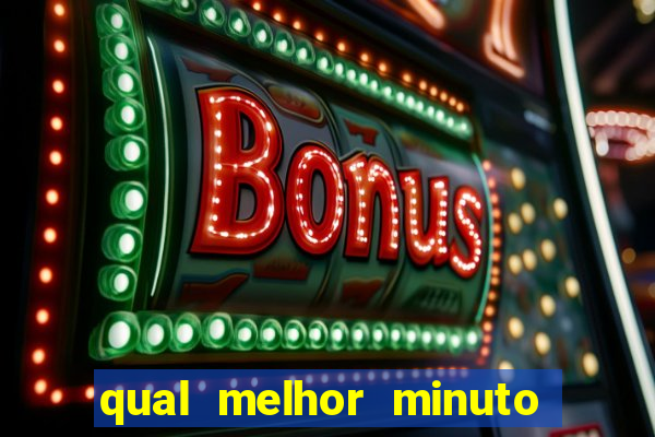 qual melhor minuto para jogar fortune tiger