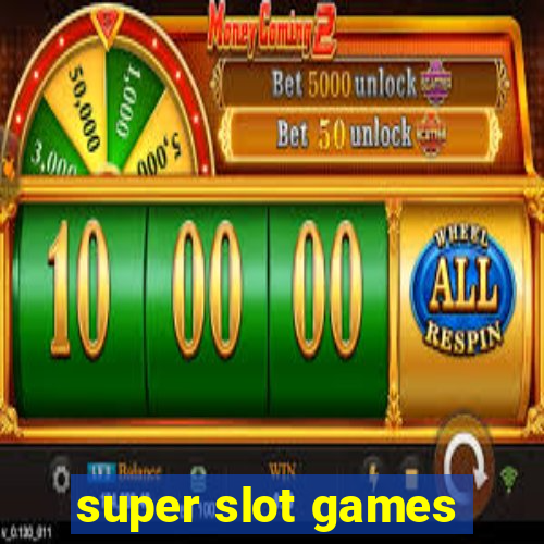 super slot games