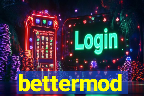 bettermod