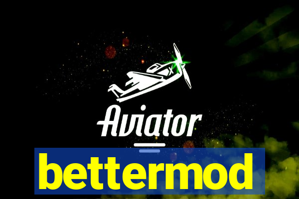 bettermod